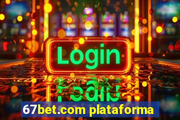 67bet.com plataforma